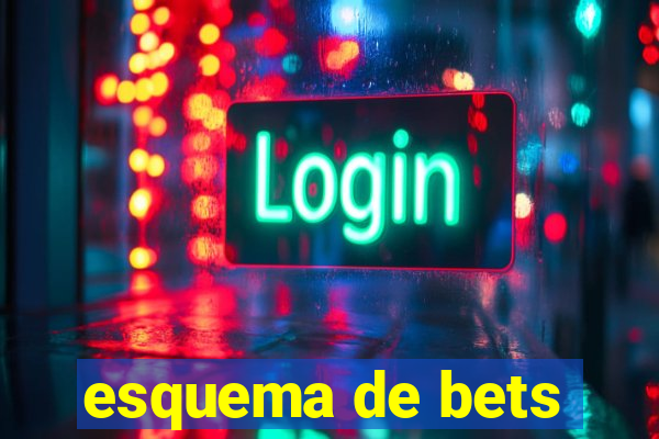 esquema de bets